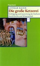Lothar Baier - Die große Ketzerei