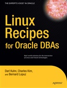 Charles Kim, Dar Kuhn, Darl Kuhn, Bernar Lopuz, Bernard Lopuz - Linux Recipes for Oracle DBA's