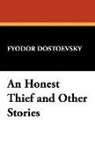 Fyodor Dostoevsky, Fyodor M. Dostoevsky, Fyodor Mikhailovich Dostoevsky - An Honest Thief and Other Stories