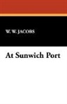 W. W. Jacobs, William Wymark Jacobs - At Sunwich Port