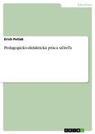 Erich Petlák - Pedagogicko-didaktická práca ucitel'a