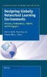 D. Starke-Meyerring, M. Wilson - Designing Globally Networked Learning Environments: Visionary Partnerships, Policies, and Pedagogies