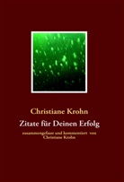 Christian Krohn, Christiane Krohn - Zitate für Deinen Erfolg