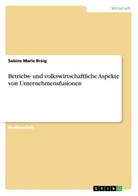 Sabine Marie Braig, Swetlana Katolnik - Betriebs- und volkswirtschaftliche Aspekte von Unternehmensfusionen