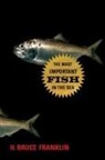 Franklin, H Bruce Franklin, H. Bruce Franklin - Most Important Fish in the Sea