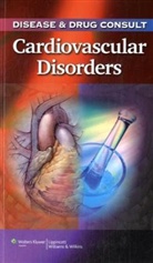 Lippincott Williams &amp;. Wilkins, Lippincott, Williams Lippincott, Springhouse - Disease & Drug Consult: Cardiovascular Disorders