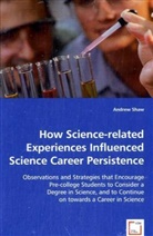 ANDREW SHAW - How Science-related Experiences Influenced Science Career Persistence