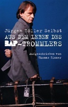 Jürgen Zöller - Jürgen Zöller Selbst - Aus dem Leben des BAP-Trommlers