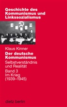 Klaus Kinner - Der deutsche Kommunismus - 3: Der deutsche Kommunismus. Selbstverständnis und Realität