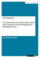 Christof Spannhoff - Die Landwehren des Tecklenburger Landes unter besonderer Berücksichtigung des Kirchspiels Lienen