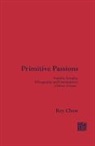 Rey Chow, Rey (Duke University) Chow - Primitive Passions