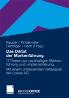 Heiko Dertinger, Jürgen Dertinger, Jürgen Dertinger u a, Andreas Heim, Frank Keuper, Jürge Kindervater... - Das Diktat der Markenführung