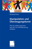 Winfried Prost - Manipulation und Überzeugungskunst