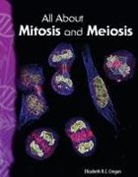 Elizabeth Cregan, Elizabeth R. C. Cregan - All about Mitosis and Meiosis