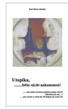 Karl-Heinz Hadder - Utopika, bitte nicht ankommen!