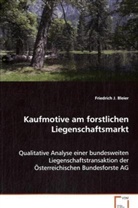 Friedrich J. Bleier, Friedrich J Bleier Mag, Friedrich J Bleier Mag., Bleier Mag. Friedrich J - Kaufmotive am forstlichen Liegenschaftsmarkt