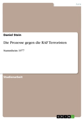 Daniel Stein - Die Prozesse gegen die RAF Terroristen Stammheim 1977