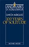 Michael Wood, J. P. Stern - Gabriel Garcia Marquez : One Hundred Years of Solitude