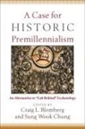 Craig L. (EDT)/ Chung Blomberg, Craig L Blomberg, Craig L. Blomberg, Sung Wook Chung - A Case for Historic Premillennialism