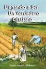 Mario L. Philippi - Llegando a Ser Un Verdadero Cristiano