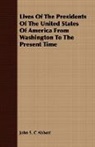 John S. C Abbott, John S. C. Abbott, John Stevens Cabot Abbott - Lives of the Presidents of the United St