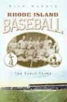 Rick Harris - Rhode Island Baseball: The Early Years