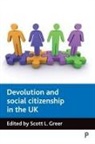 Greer, Scott Greer, Scott L. Greer, Scott L. (Department of Health Management and Policy Greer - Devolution and Social Citizenship in the UK