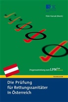 Markus Böbel, Markus Böbel u a, Peter Hansak, Hans P Hündorf, Hans P. Hündorf, Roland Lipp... - Die Prüfung für Rettungssanitäter in Österreich. Fragensammlung zum LPN-San Österreich