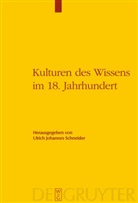 Ulric Johannes Schneider, Ulrich Johannes Schneider, Ulrich J. Schneider, Ulrich Johannes Schneider - Kulturen des Wissens im 18. Jahrhundert