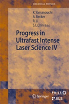 Andreas Becker, See Leang Chin, See Leang Chin, Ruxi Li, Ruxin Li, Kaoru Yamanouchi - Progress in Ultrafast Intense Laser Science