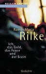 Rainer Maria Rilke - Ich, das Gold, das Feuer und der Stein