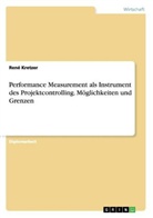 René Kretzer - Performance Measurement als Instrument des Projektcontrolling. Möglichkeiten und Grenzen