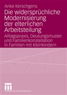 Anke Kerschgens - Die widersprüchliche Modernisierung der elterlichen Arbeitsteilung