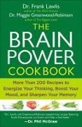 Maggie Greenwood-Robinson, Frank Lawlis, Frank/ Greenwood-Robinson Lawlis, G. Frank Lawlis - The Brain Power Cookbook - More Than 200 Recipes to Energize Your Thinking, Boost YourMood, and