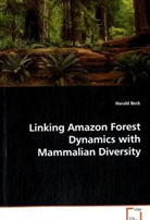 Harald Beck, Beck Harald - Linking Amazon Forest Dynamics with Mammalian Diversity