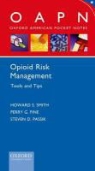 Perry G. Fine, Steven D. Passik, Howard S. Smith, Howard S./ Fine Smith - Opioid Risk Management Tools and Tips