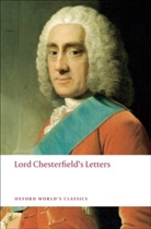 Lord Chesterfield, Lord Philip Dormer Stanhope Chesterfield, Philip D Chesterfield, Philip D. Stanhope Earl of Chesterfield, Philip Dormer Stanhope Chesterfield, Chesterfield Philip Dormer Stanhope... - Lord Chesterfield''s Letters