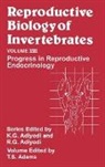T. S. Adams, Adiyodi, K. G. Adiyodi, KG Adiyodi, T. S. Adams, K G Adiyodi... - Reproductive Biology of Invertebrates, Progress in Reproductive