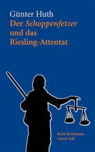 Günter Huth - Der Schoppenfetzer und das Riesling-Attentat