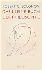 Robert C. Solomon - Das kleine Buch der Philosophie
