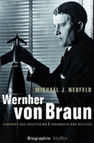 Michael J. Neufeld - Wernher von Braun