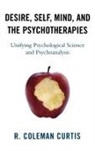 Coleman R. Curtis, R. Coleman Curtis - Desire, Self, Mind, and the Psychotherapies