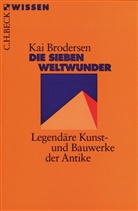 Kai Brodersen - Die Sieben Weltwunder