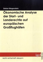 Stefan Klingenstein - Ökonomische Analyse der Start- und Landerechte auf europäischen Großflughäfen