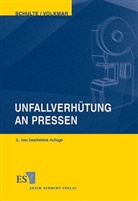 Martin Schulte, Martin (Dipl.-Ing. Schulte, Egon Volkmar, Egon (Dr.-In Volkmar - Unfallverhütung an Pressen