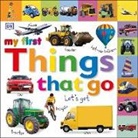 Sirett Dawn, Dk, Dk Publishing, Dawn Sirett, Susan Calver, Jennifer Quasha - My First Things that go