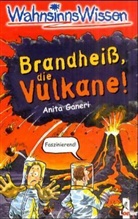 Anita Ganeri, Mike Phillips - Brandheiß, die Vulkane!