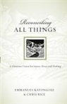 Emmanuel Katongole, Emmanuel/ Rice Katongole, Reverend Emmanuel Katongole, Chris Rice - Reconciling All Things
