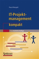 Pascal Mangold - IT-Projektmanagement kompakt