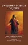 Joachim Jeremias, Joachim/ Fuller Jeremias - Unknown Sayings of Jesus